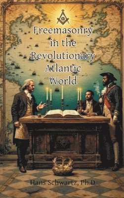 bokomslag Freemasonry in the Revolutionary Atlantic World