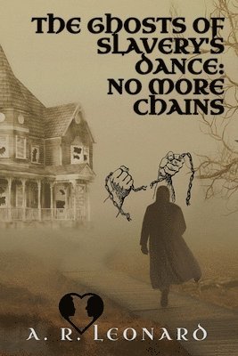 The Ghost's of Slavery's Dance: No More Chains 1