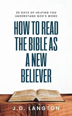 J D Langton - How To Read The Bible As A New Believer, Häftad