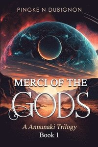 bokomslag Merci Of the Gods an Anunnaki Trilogy book 1