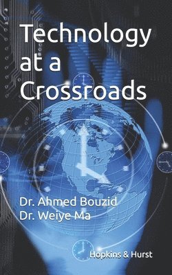 Weiye Ma, Ahmed Bouzid - Technology at a Crossroads, Häftad