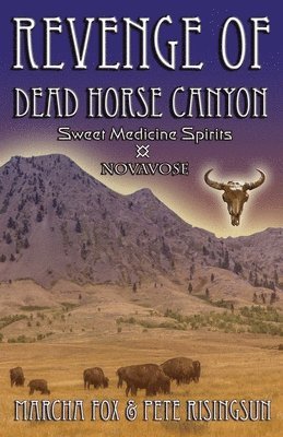 bokomslag The Revenge of Dead Horse Canyon: Sweet Medicine Spirits - Novavose