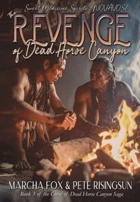 bokomslag The Revenge of Dead Horse Canyon: Sweet Medicine Spirits - Novavose
