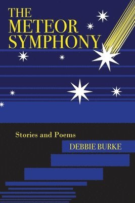 The Meteor Symphony: Stories and Poems 1