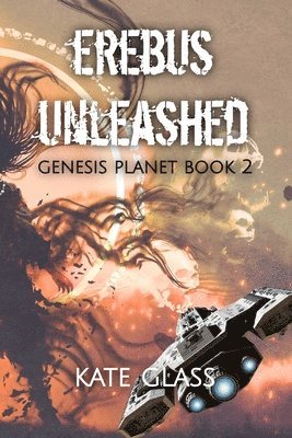 Kate Glass - Erebus Unleashed, Häftad