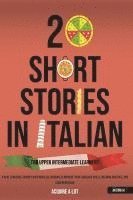 bokomslag 20 Short Stories in Italian for Upper Intermediate Learners: A Dual Language Journey with Parallel Reading to Improve Your Language Skills, Reading Ab