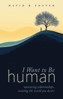bokomslag I Want to Be Human