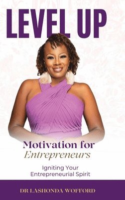 bokomslag Level Up Motivation for Entrepreneurs: Igniting Your Entrepreneurial Spirit