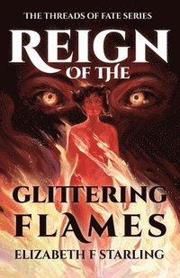 bokomslag Reign of the Glittering Flames