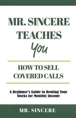 Mr. Sincere Teaches You How to Sell Covered Calls 1