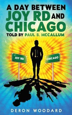 A DAY BETWEEN JOY RD AND CHICAGO Told by Paul B. McCallum 1