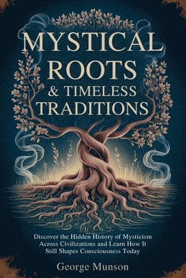 George Munson - Mystical Roots & Timeless Traditions, Häftad