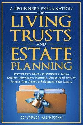 George Munson - Beginner's Explanation of Living Trusts and Estate Planning, Häftad