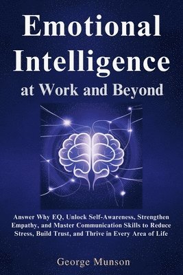 George Munson - Emotional Intelligence at Work and Beyond, Häftad