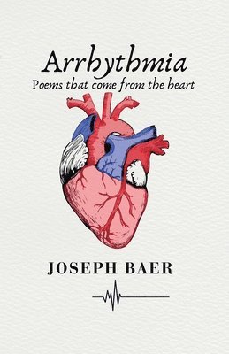 Arrhythmia: Poems that come from the heart 1