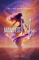 Teshia Milton - See it. Say it. Believe it. Receive it. Manifest Me, Häftad