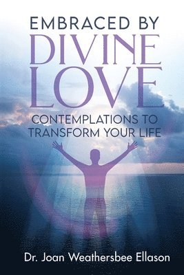 Embraced by Divine Love 1