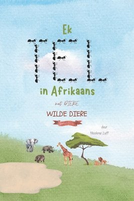 Ek TEL in Afrikaans met DIERE: wilde diere, nommers 1 - 30 1