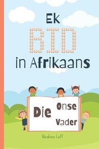 bokomslag Ek BID in Afrikaans - Die Onse Vader
