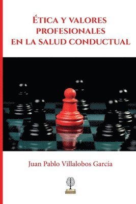 Juan Pablo Villalobos - Ética y valores profesionales en la salud conductual, Häftad
