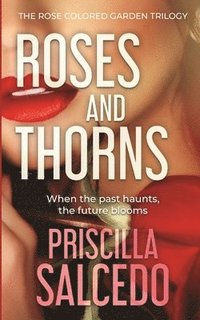 bokomslag Roses And Thorns: When The Past Haunts, The Future Blooms