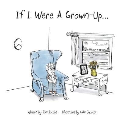 Tom Jacobs - If I Were a Grown-Up ..., Häftad