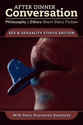 After Dinner Conversation - Sex & Sexuality Ethics 1