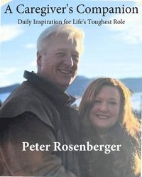 bokomslag A Caregiver's Companion: Daily Inspiration for Life's Toughest Role