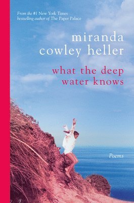 Miranda Cowley Heller - What the Deep Water Knows: Poems, Häftad