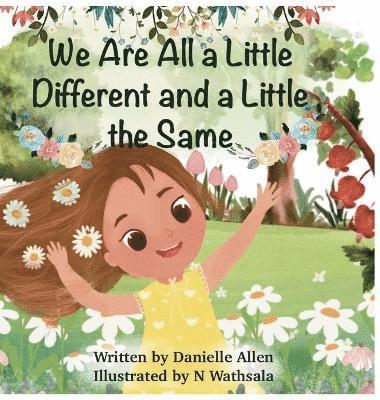Danielle Allen - We Are All a Little Different and a Little the Same, Inbunden
