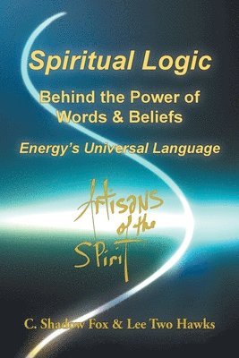 bokomslag Spiritual Logic Behind the Power of Words & Beliefs