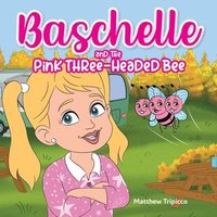 bokomslag Baschelle and the Pink Three-Headed Bee