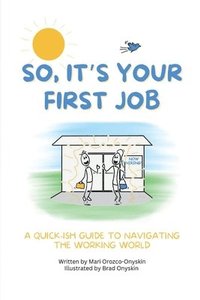 bokomslag So, It's Your First Job