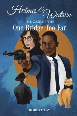 Holmes & Watson, The Case Of The One Bridge Too Far