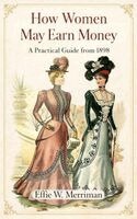 Effie W Merriman - How Women May Earn Money, Häftad
