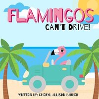 bokomslag Flamingos Can't Drive