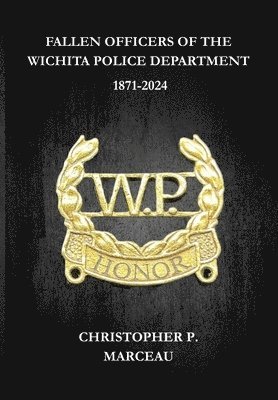 bokomslag Fallen Officers of the Wichita Police Department: 1871-2024