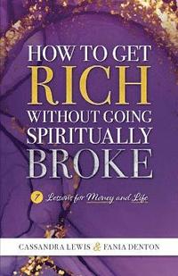 bokomslag How to Get Rich Without Going Spiritually Broke