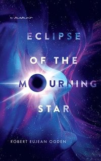 bokomslag Eclipse of the Mourning Star: A Memoir