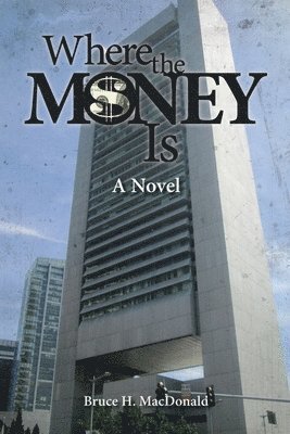 Bruce H. MacDonald - Where The Money Is, Häftad