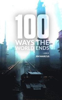 bokomslag 100 Ways the World Ends