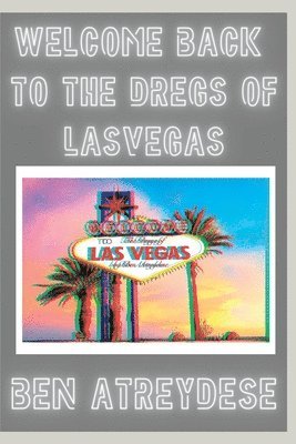 bokomslag Welcome Back To The Dregs of Las Vegas