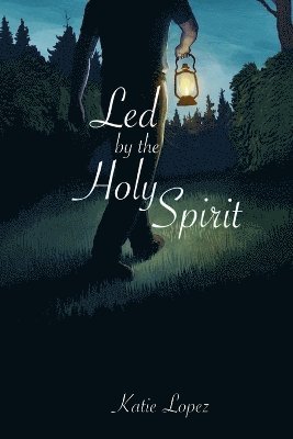 Katie Lopez - Led by the Holy Spirit, Häftad