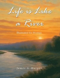 bokomslag Life Is Like A River (Illustrated for Women)