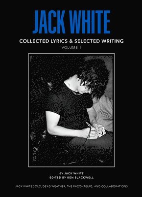 bokomslag Jack White Complete Lyrics and Selected Writing