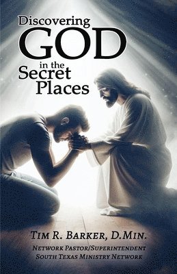 Tim R Barker - Discovering God in the Secret Places, Häftad