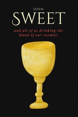 John Sweet, Michele McDannold - and all of us drinking the blood of our enemies, Häftad