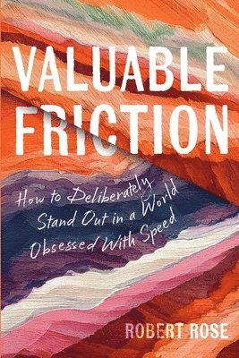 Valuable Friction
