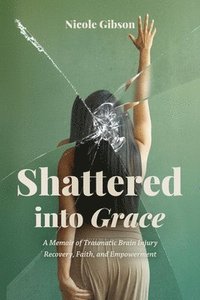 bokomslag Shattered into Grace