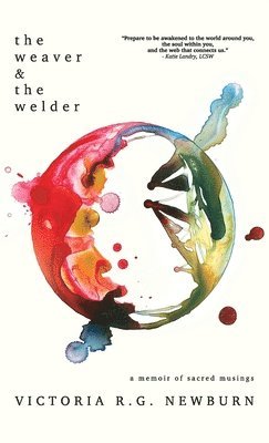 bokomslag The Weaver & the Welder: A Memoir of Sacred Musings